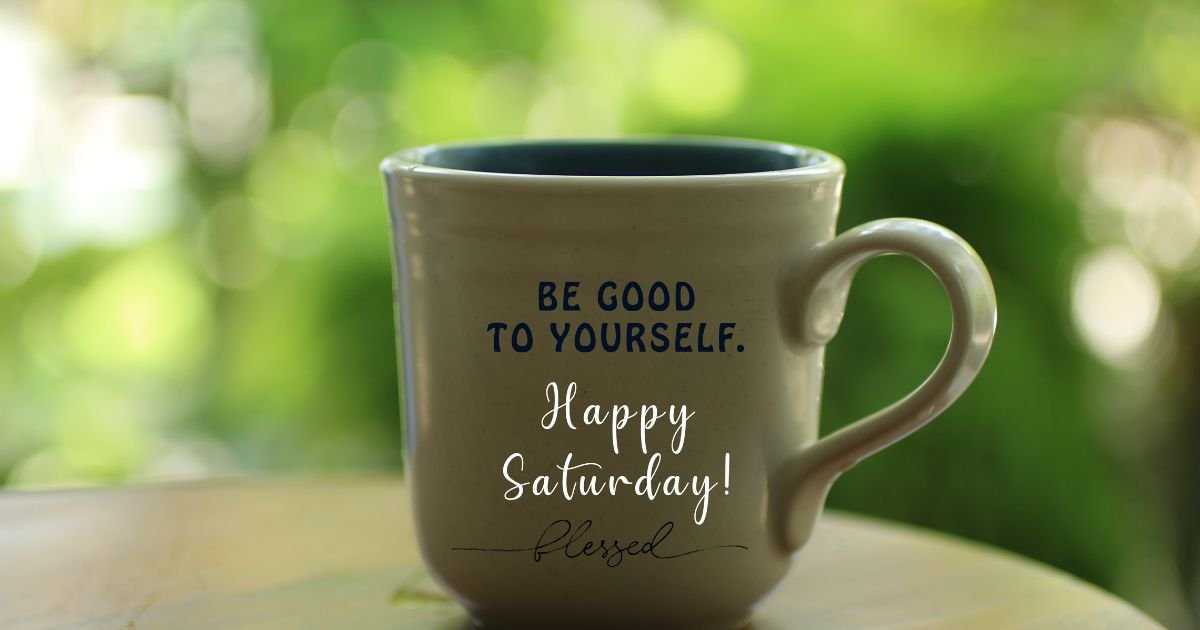 113+ Saturday Blessings Images and Quotes for a Peaceful Weekend