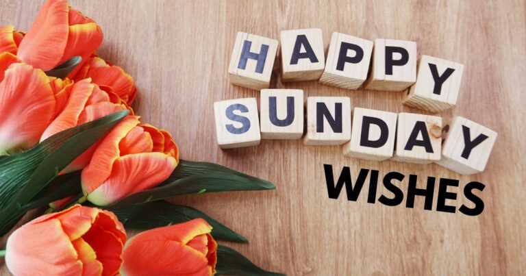 Cute Happy Sunday: 100+ Sweet Wishes, Messages, Blessings & Quotes