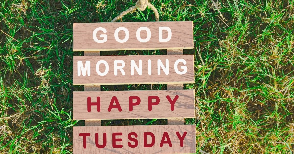 125+ GOOD MORNING, TUESDAY BLESSINGS IMAGES AND QUOTES