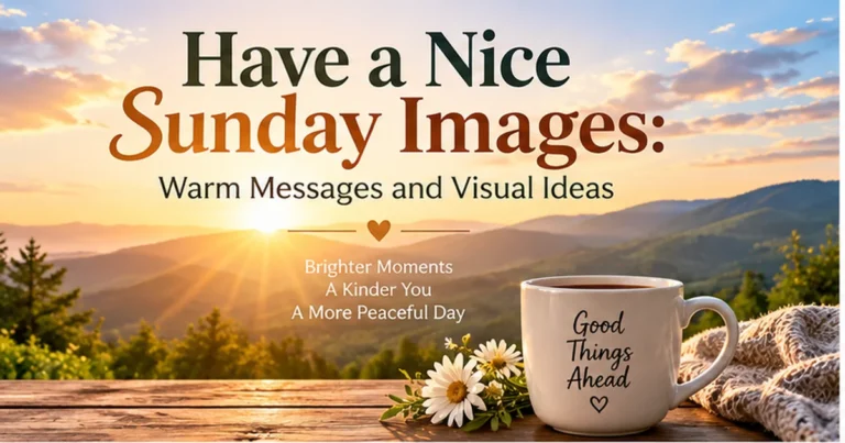 100+ Have a Nice Sunday Images: Warm Messages, Captions, and Visual Ideas