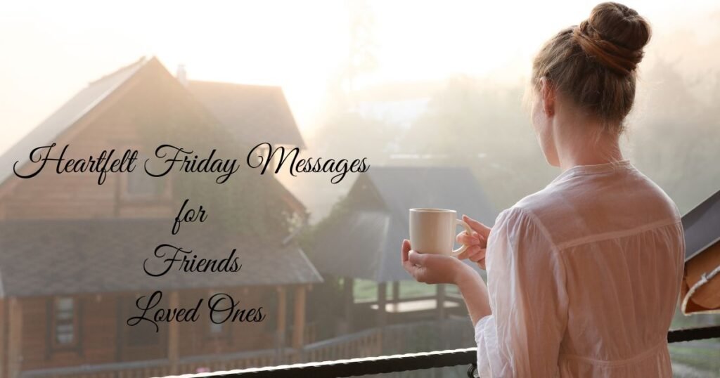 Heartfelt Friday Messages for Friends and Loved Ones