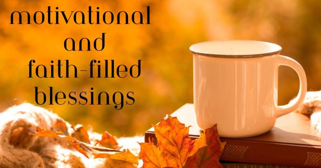 Motivational and Faith-Filled Blessings