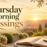 Thursday Morning Blessings: 120+ Good Morning Prayers & Wishes